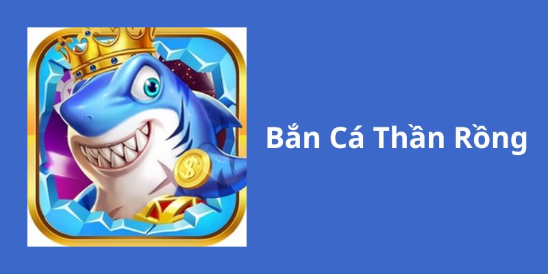 game-ban-ca-than-rong