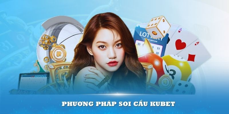 phuong-phap-soi-cau-kubet